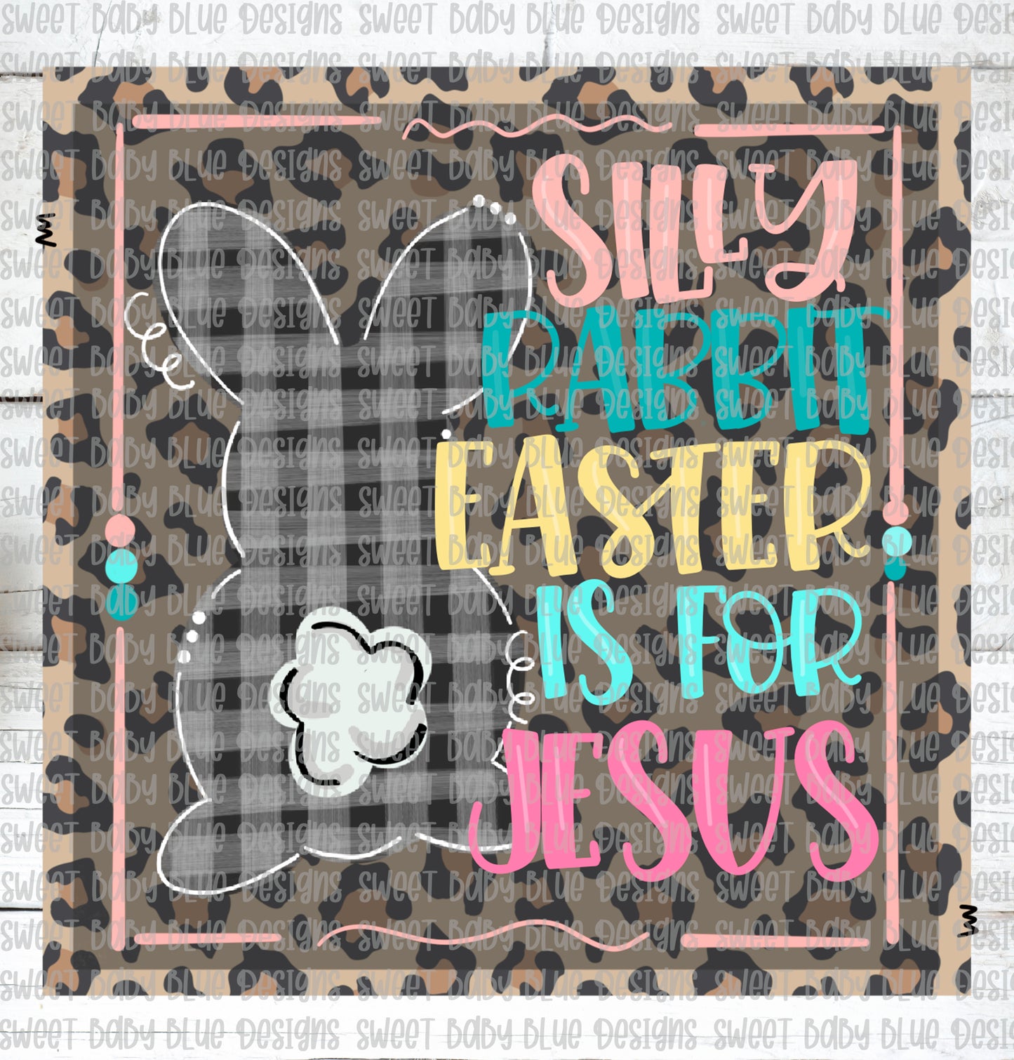 Silly Rabbit Easter is for Jesus- PNG file- Digital Download