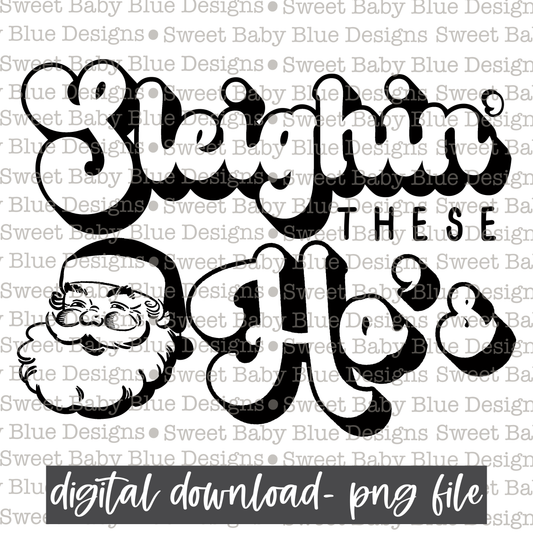 Sleighin' these ho's- Single color- Christmas -  PNG file- Digital Download