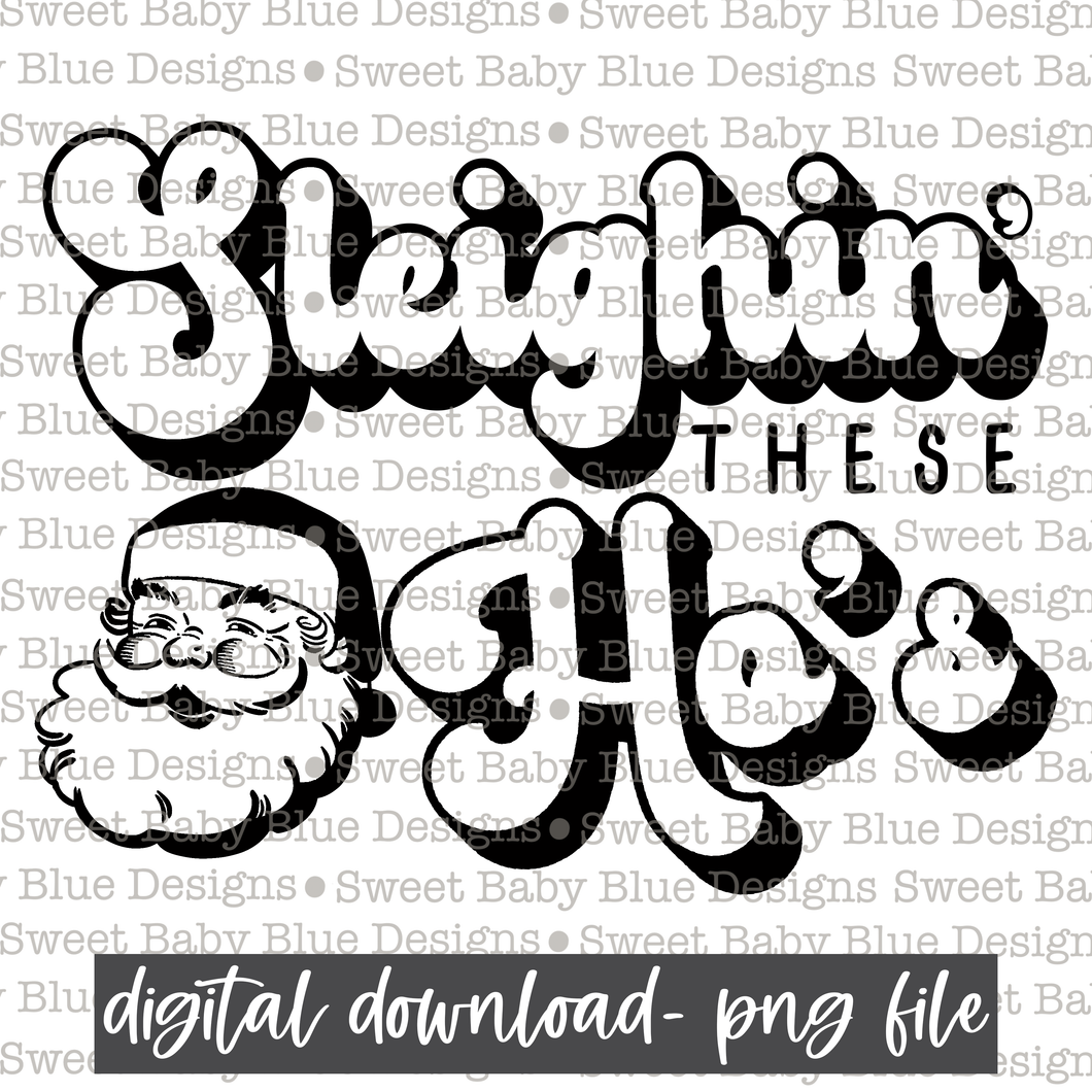 Sleighin' these ho's- Single color- Christmas -  PNG file- Digital Download