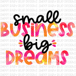 Small business big dreams- PNG file- Digital Download
