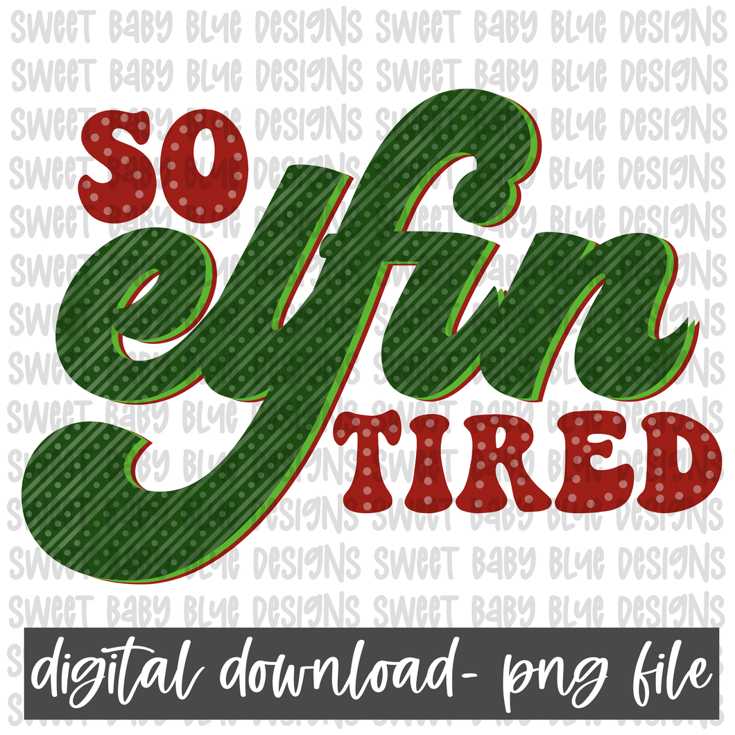 So elfin tired- Christmas- PNG file- Digital Download