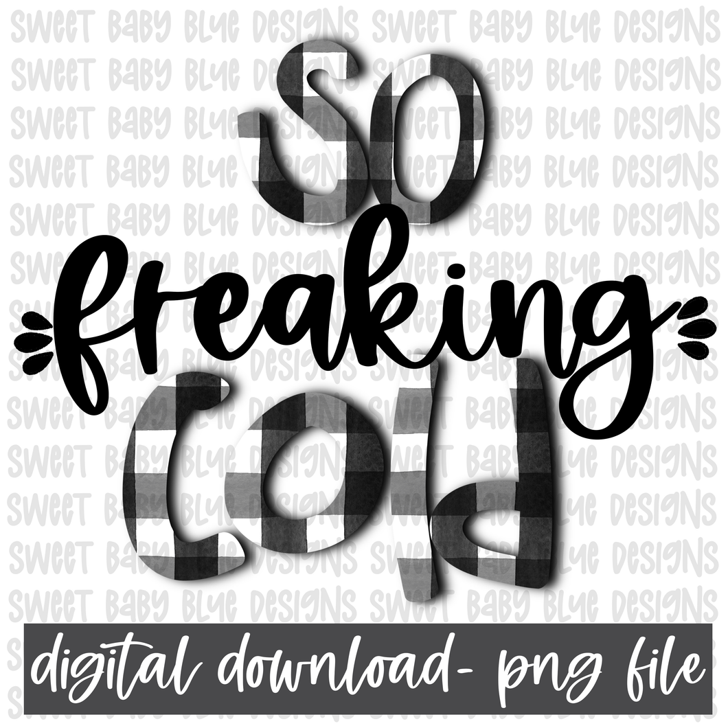 So freaking cold- Plaid- PNG file- Digital Download