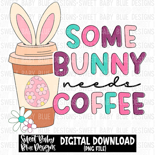 Some bunny needs coffee- Easter - 2023 - PNG file- Digital Download