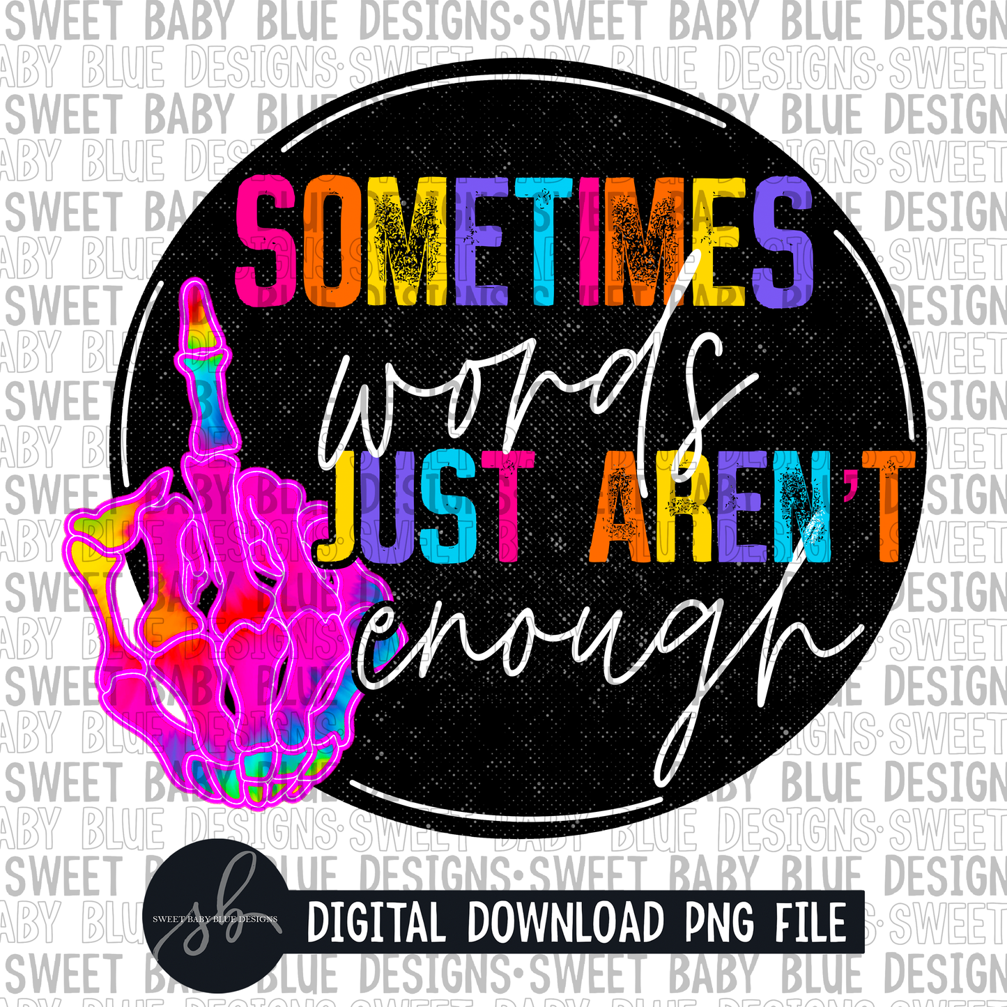 Sometimes words just aren't enough- 2022 -PNG file- Digital Download