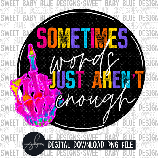 Sometimes words just aren't enough- 2022 -PNG file- Digital Download