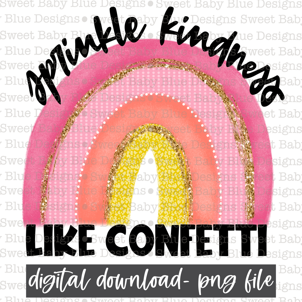 Sprinkle kindness like confetti- Rainbow- PNG file- Digital Download