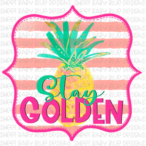Stay Golden- PNG file- Digital Download