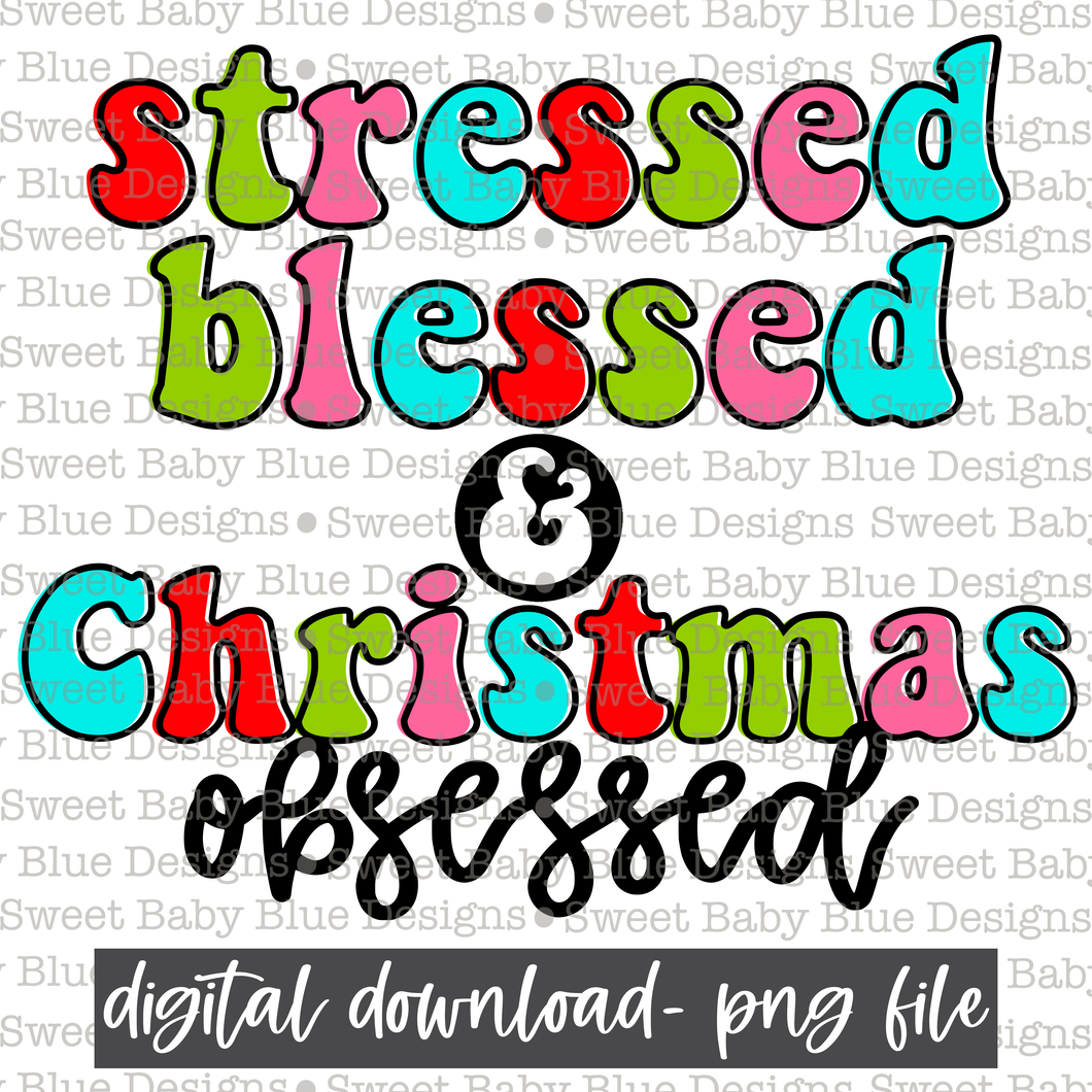 Stressed blessed and Christmas obsessed- Christmas - 2021- PNG file- Digital Download