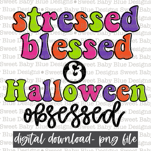 Stressed blessed & Halloween obsessed- Halloween - 2021- PNG file- Digital Download