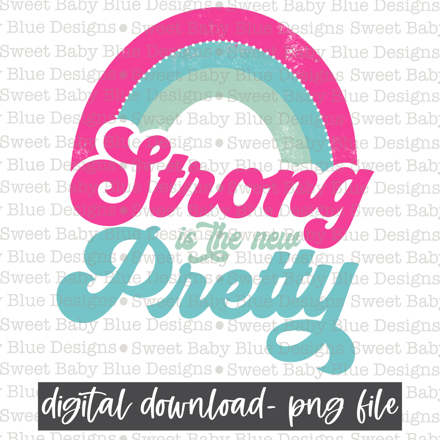 Strong is the new pretty- Rainbow- 2021 - PNG file- Digital Download