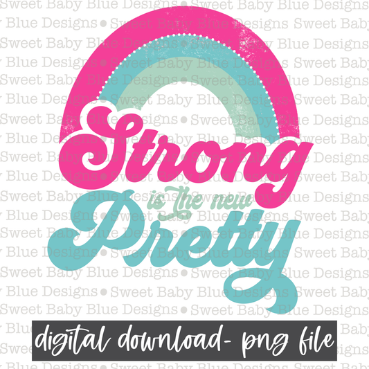 Strong is the new pretty- Rainbow- 2021 - PNG file- Digital Download