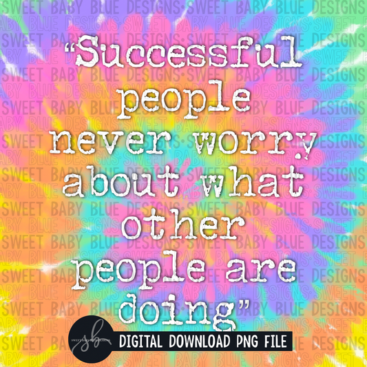 Successful people never worry about what other people are doing- Interactive post - 2022 - PNG file- Digital Download