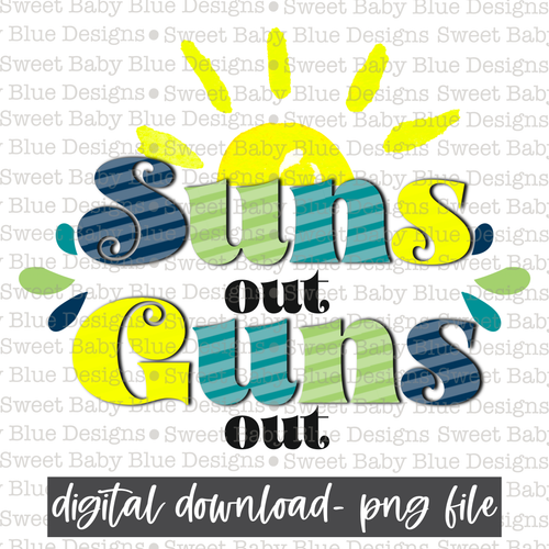 Suns out guns out- Summer- 2021- PNG file- Digital Download