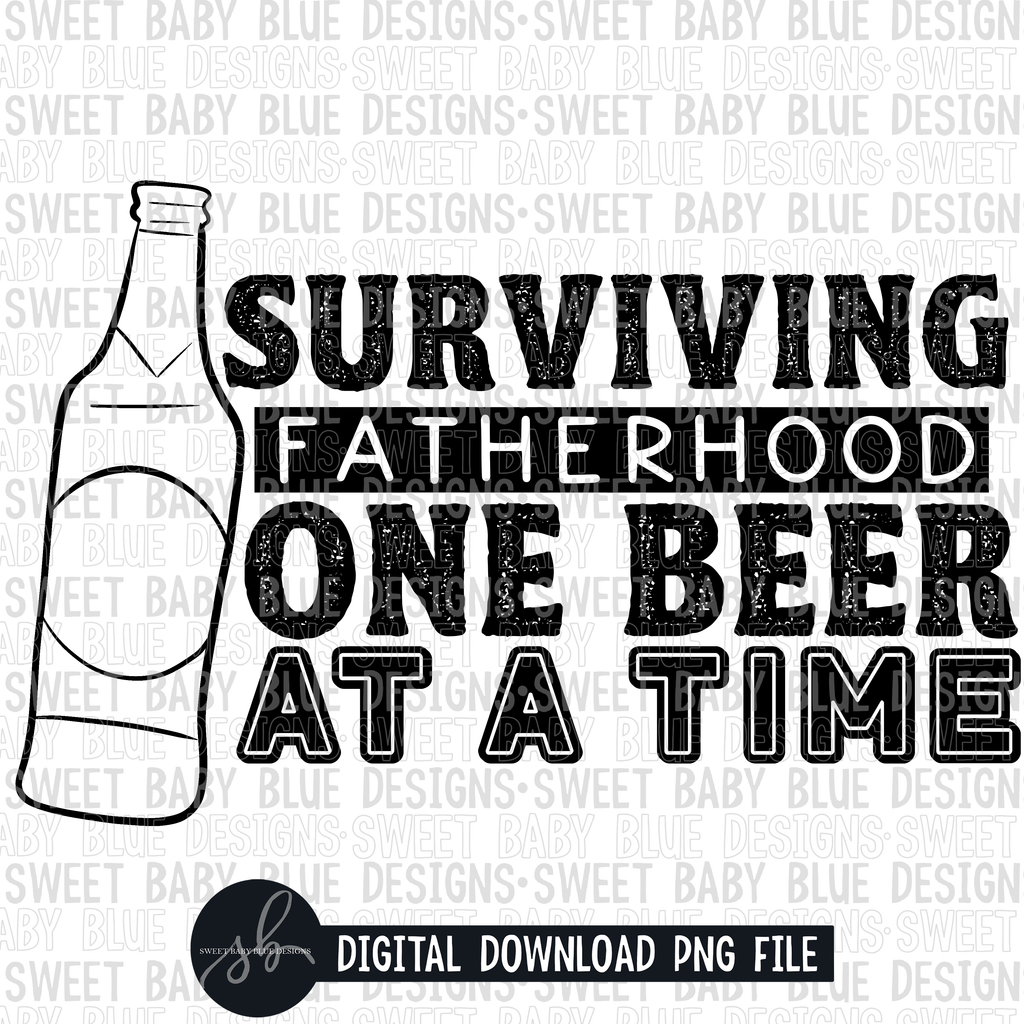 Surviving fatherhood one beer at a time- Single color- 2022- PNG file