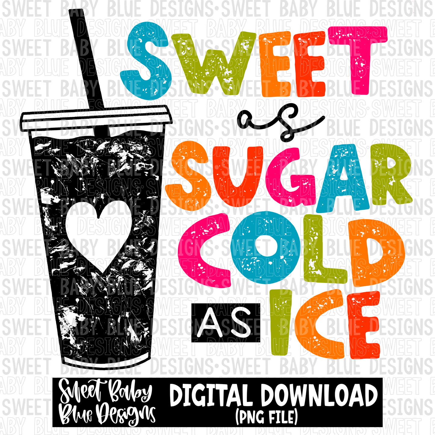 Sweet as sugar cold as ice- 2023 - PNG file- Digital Download