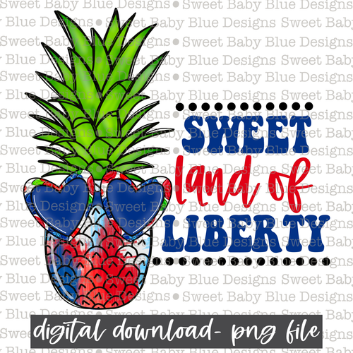 Sweet land of liberty- Pineapple- Summer -  2021- PNG file- Digital Download