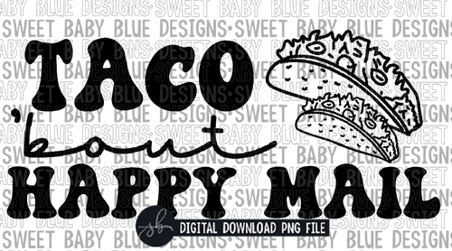 Taco bout happy mail - Thermal Sticker- Designed in 2.25 x 1.25- 2022-  PNG file- Digital Download