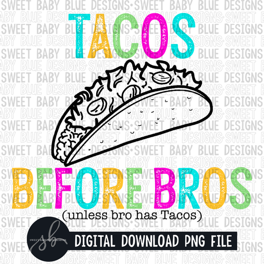 Tacos before bros unless bro has a Taco- 2022 - PNG file- Digital Download