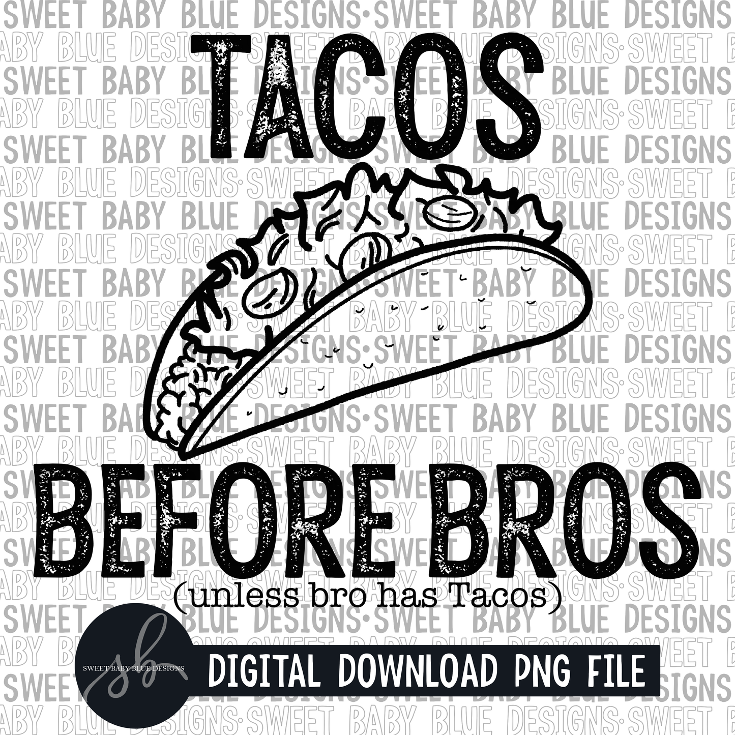 Tacos before bros unless bro has a Taco- Single color - 2022 - PNG file- Digital Download
