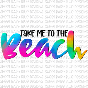 Take me to the beach- Summer- PNG file- Digital Download