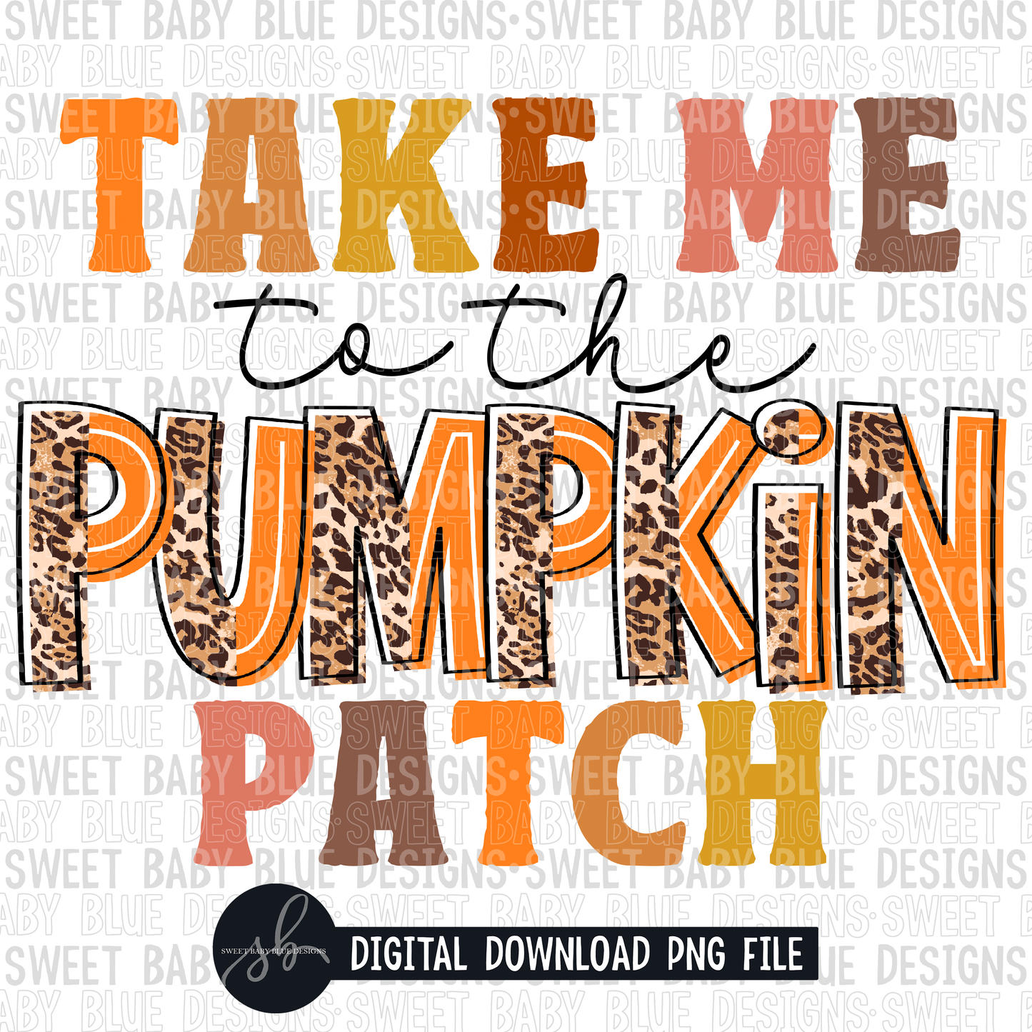 Take me to the pumpkin patch- Fall - Leopard- 2022 - PNG file- Digital Download