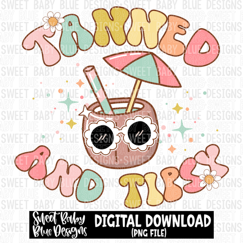 Tanned and tipsy - Summer - 2023- PNG file- Digital Download