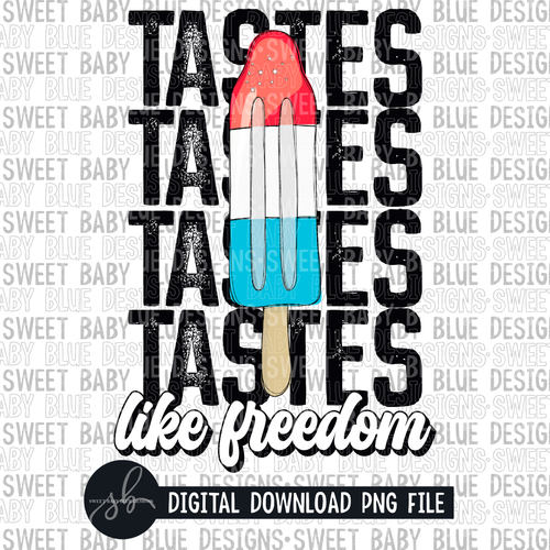 Tastes like freedom- Summer- 4th of July- 2022- PNG file- Digital Download