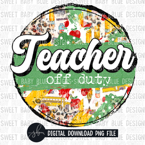 Teacher off duty- School circle- 2022 -PNG file- Digital Download