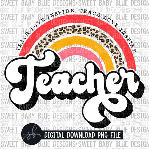 Teacher- Rainbow- Teach love inspire- 2022 - PNG file- Digital Download