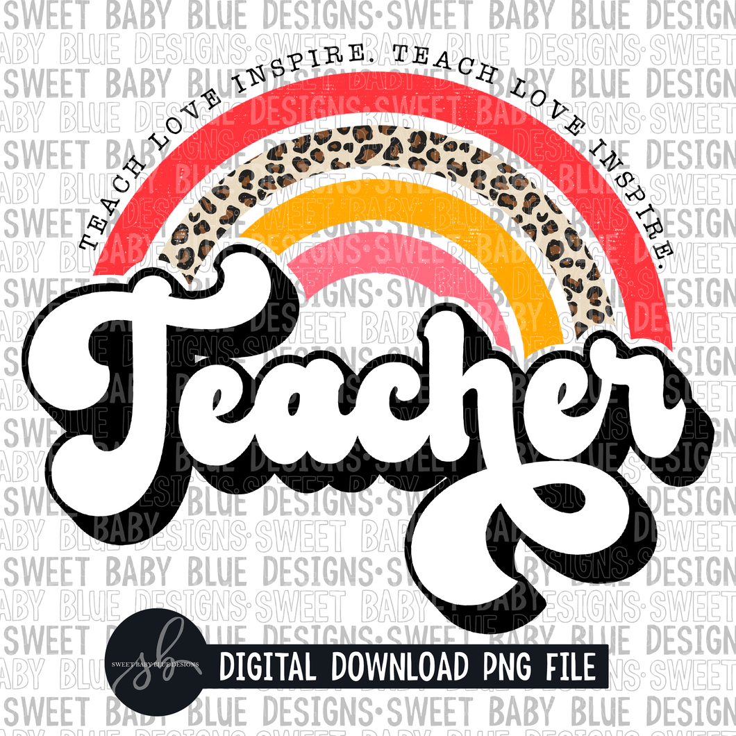 Teacher- Rainbow- Teach love inspire- 2022 - PNG file- Digital Download