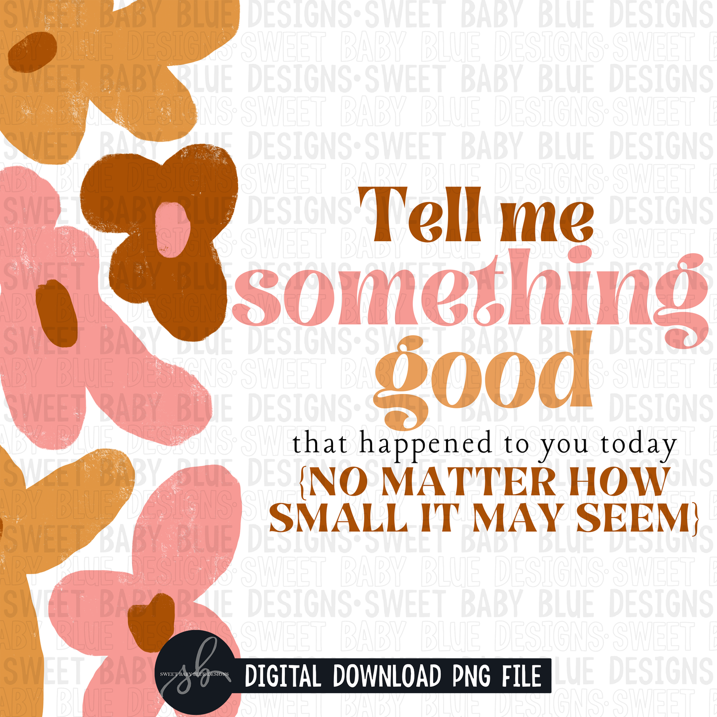 Tell me something good that happened to you today no matter how small it may seem- Interactive post- 2022- PNG file- Digital Download