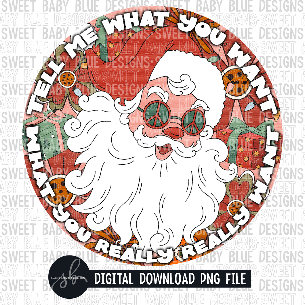 Tell me what you want what you really really want- Christmas- 2022 - PNG file- Digital Download