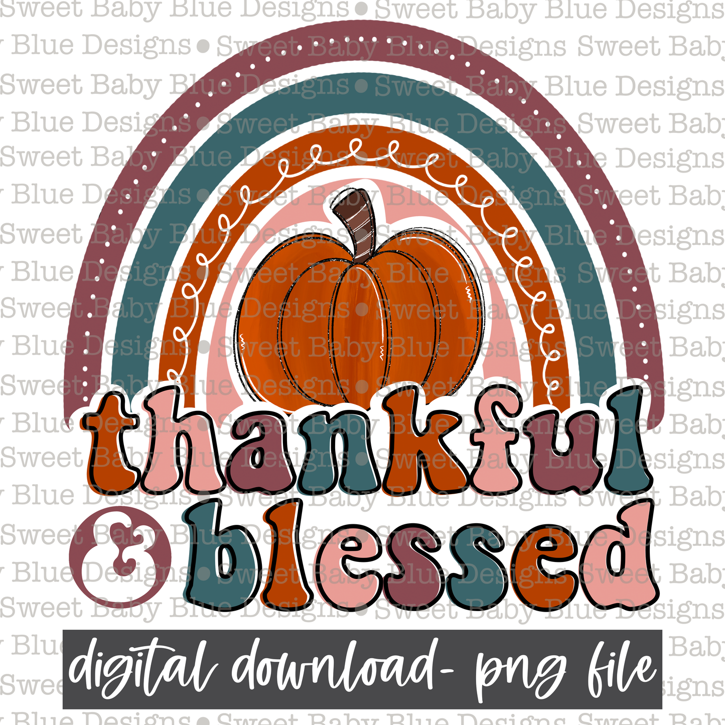 Thankful and Blessed- Rainbow- Pumpkin- Fall - 2021- PNG file- Digital Download