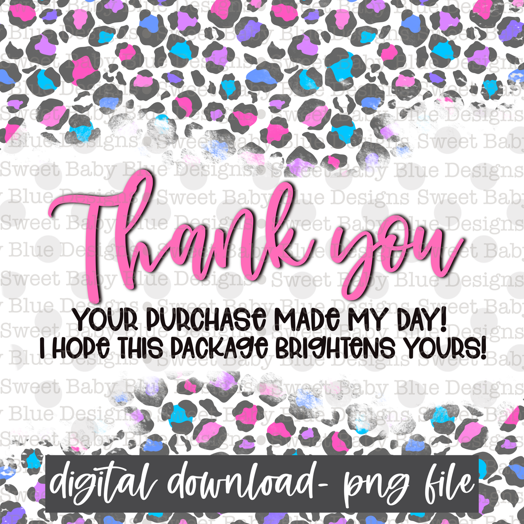 Thank you your purchase made my day I hope this package brightens yours - PNG file- Digital Download