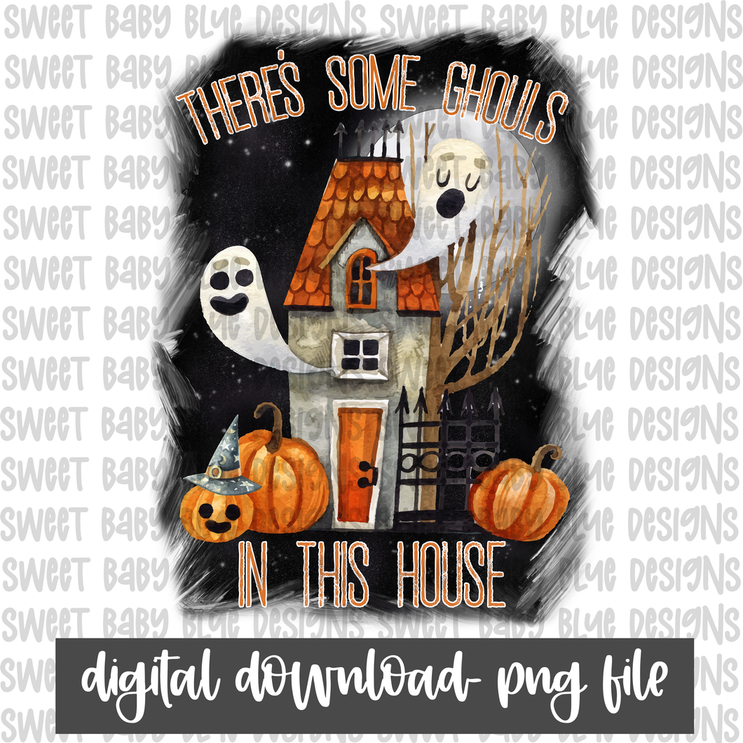 There's some Ghouls in this house- Halloween- PNG file- Digital Download