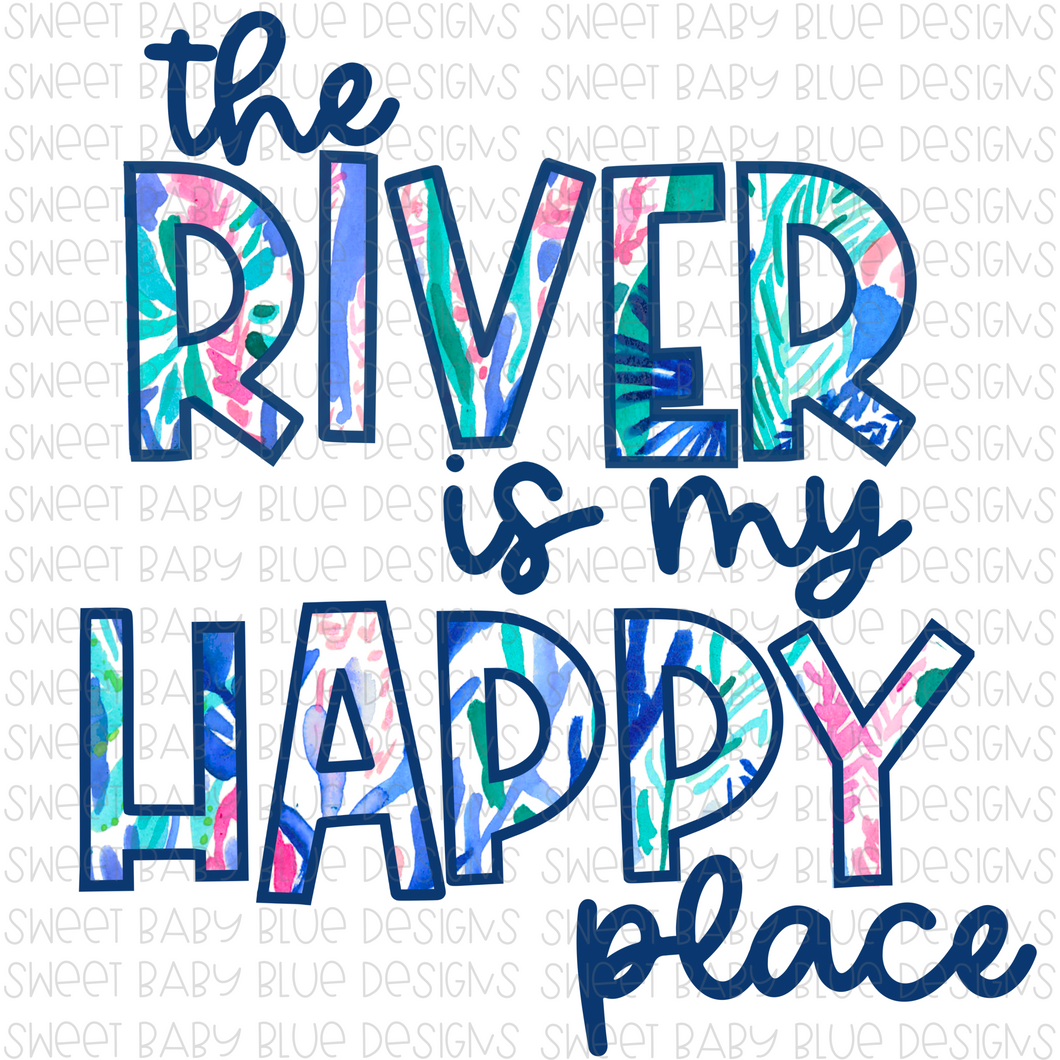 The River is my happy place- PNG file- Digital Download