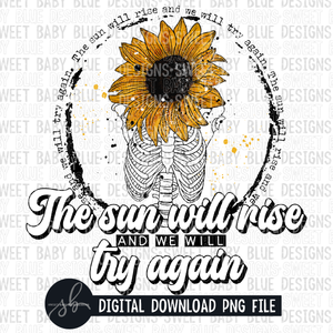 The sun will rise and we will try again- Sunflower- Skeleton- 2022- PNG file- Digital Download