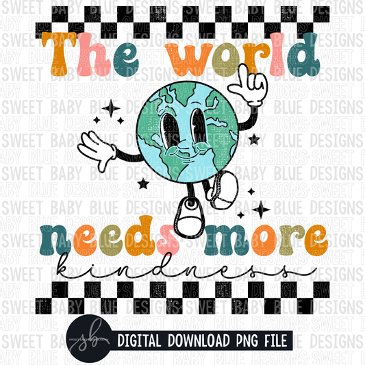 The world needs more kindness- 2022 - PNG file- Digital Download