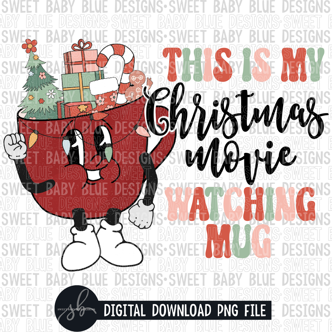 This is my Christmas movie watching mug- Christmas- 2022 - PNG file- Digital Download