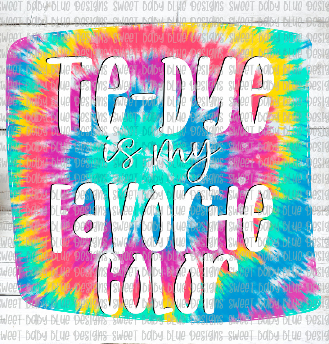 Tie Dye is my favorite color- Tie Dye- White Writing- PNG file- Digital Download