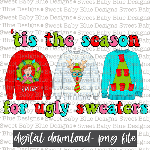 Tis the season for ugly sweaters- Christmas - 2021- PNG file- Digital Download