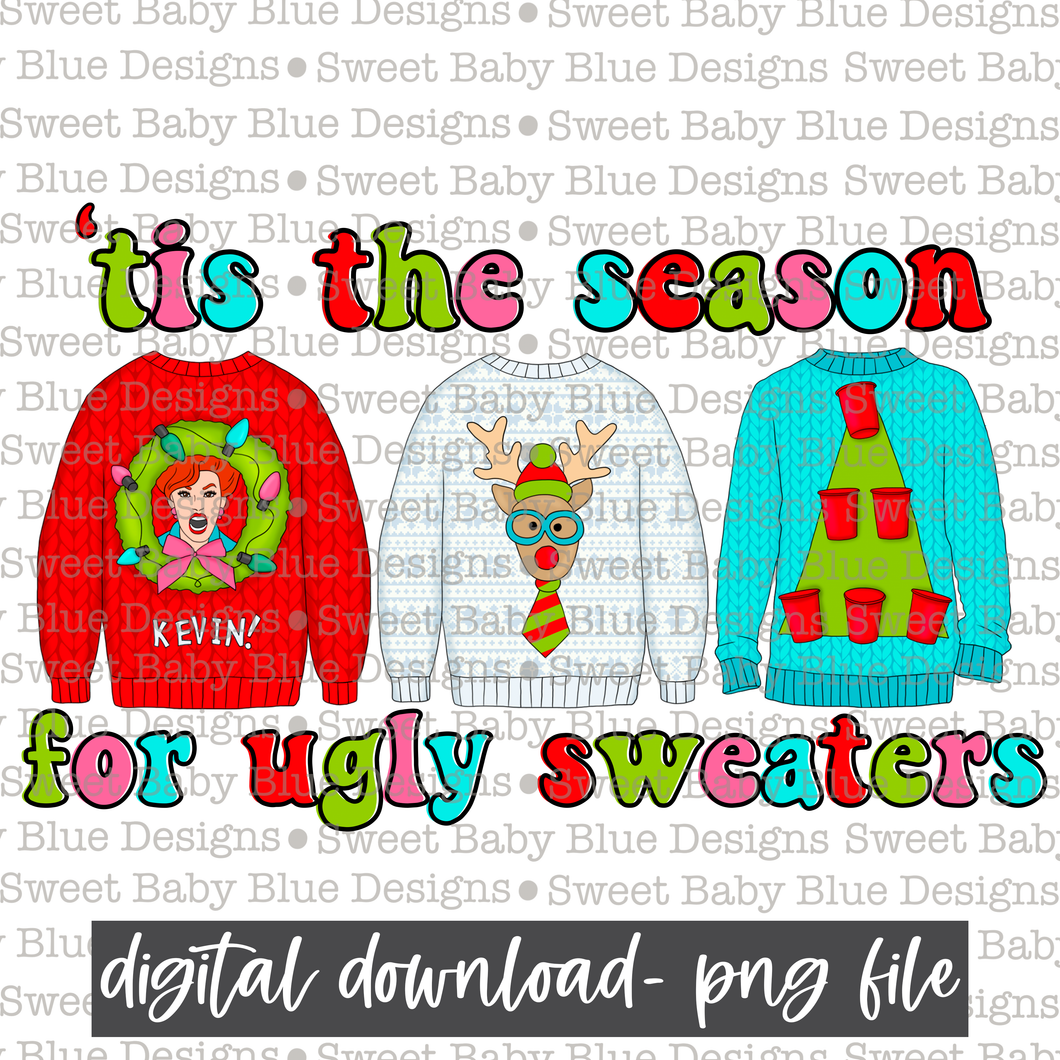 Tis the season for ugly sweaters- Christmas - 2021- PNG file- Digital Download
