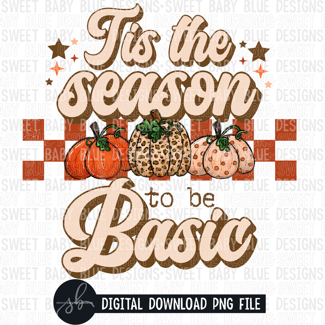 Tis the season to be basic- 2022 - PNG file- Digital Download