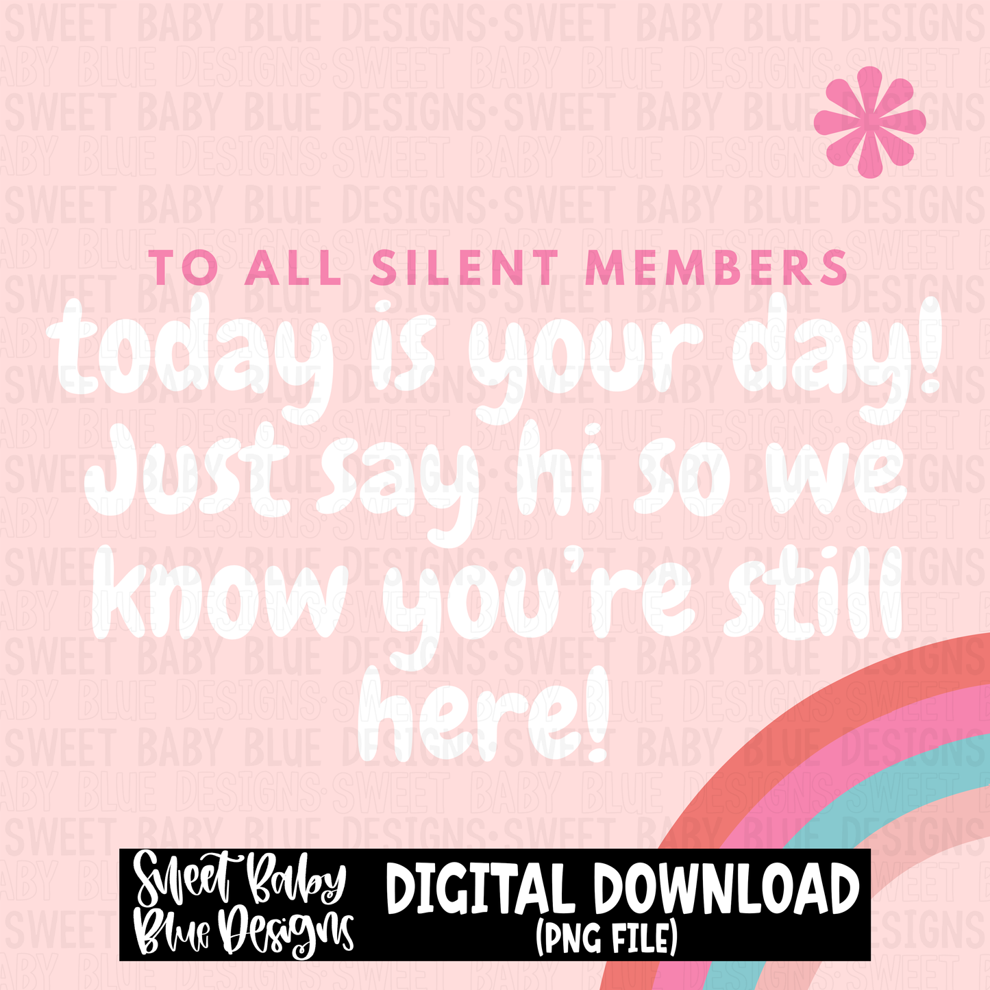 To all silent members - Interactive post- PNG file- Digital Download