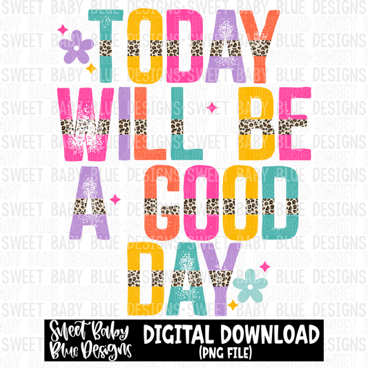 Today will be a good day- Leopard- 2023 - PNG file- Digital Download