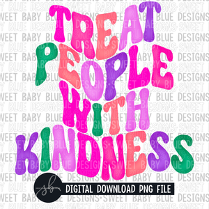 Treat people with kindness- 2022 - PNG file- Digital Download
