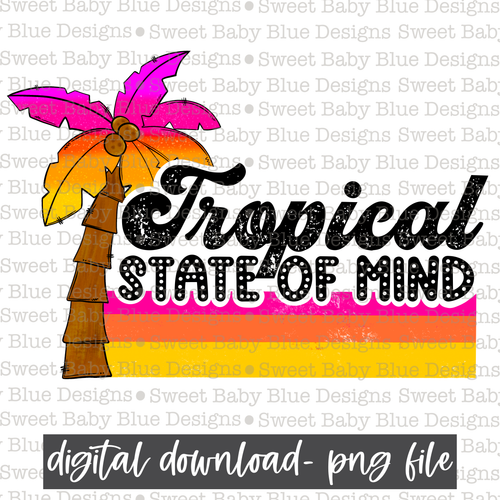 Tropical state of mind- Summer- 2021- PNG file- Digital Download