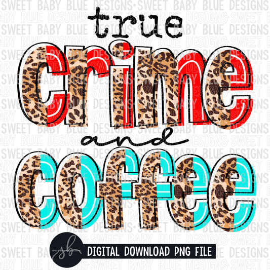 True crime and coffee- Leopard- 2022 - PNG file- Digital Download