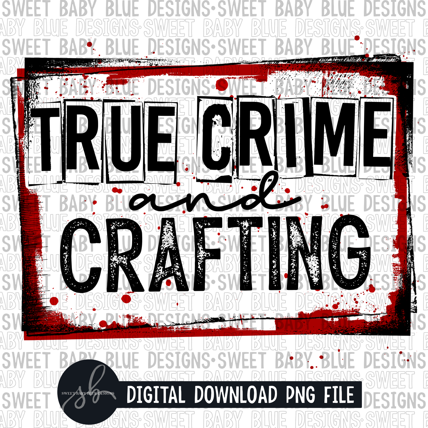 True crime and crafting - 2022 - PNG file- Digital Download