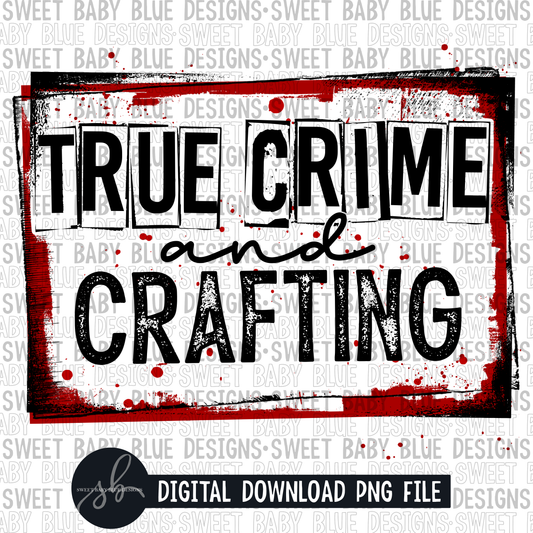 True crime and crafting - 2022 - PNG file- Digital Download